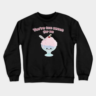 Too Sweet for Me Crewneck Sweatshirt